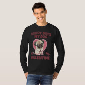 Sorry Boys My Dog Is My Valentine Dog Tシャツ (正面フル)