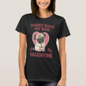 Sorry Boys My Dog Is My Valentine Dog Tシャツ (正面)