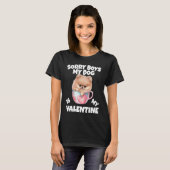 Sorry Boys My Dog Is My Valentine  Dog Tシャツ (正面フル)