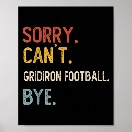 Sorry Can't Gridiron Football Bye Shirts Gridi ポスター (正面)