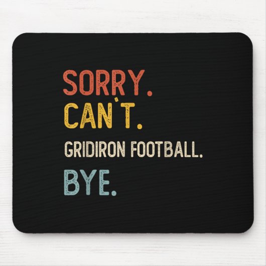 Sorry Can't Gridiron Football Bye Shirts Gridi マウスパッド (正面)
