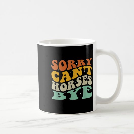 Sorry Can't Horses Bye T-shirt.png  コーヒーマグカップ (右)