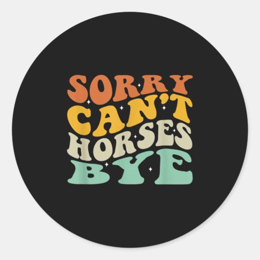Sorry Can't Horses Bye T-shirt.png  ラウンドシール (正面)