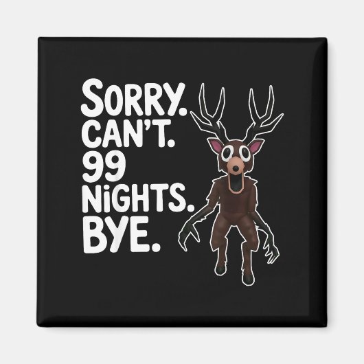 Sorry Can't 99 Nights Bye Y Deer Gamer Fan  マグネット (正面)