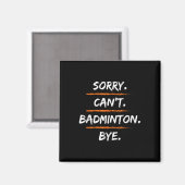Sorry Cant Badminton Bye - Funny Excuse Saying Hob マグネット (正面/裏面)