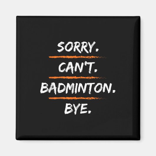 Sorry Cant Badminton Bye - Funny Excuse Saying Hob マグネット (正面)