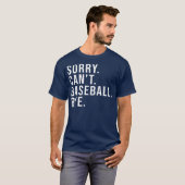 Sorry Can't Baseball Bye Funny Baseball Lover Tシャツ (正面フル)