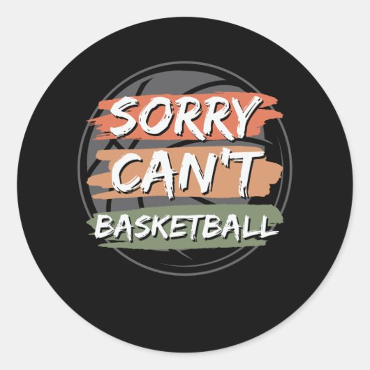 Sorry Can't Basketball | Basketball Lover Design ラウンドシール (正面)