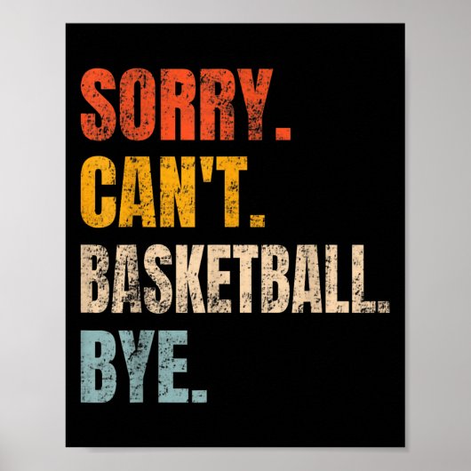Sorry Can't Basketball Bye Retro Basketball Player ポスター (正面)