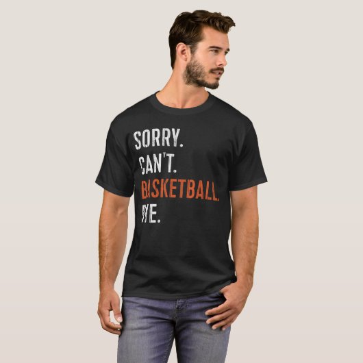Sorry Can't Basketball Bye Tシャツ (正面フル)