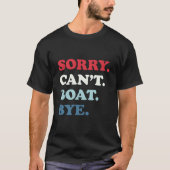 Sorry Can'T Boat Bye Tシャツ (正面)