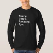Sorry Can't Bye   Archery Tシャツ (正面)