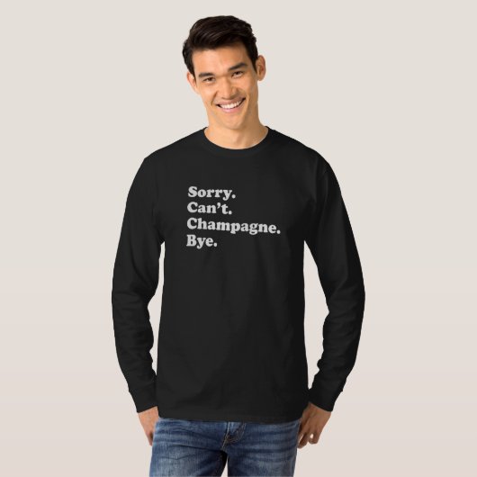 Sorry Can't Bye   Champagne  1 Tシャツ (正面フル)