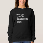 Sorry Can't Bye   Distilling スウェットシャツ (正面)