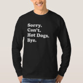 Sorry Can't Bye     Hot Dog Tシャツ (正面)