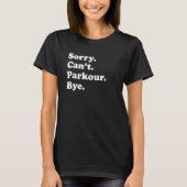 Sorry Can't Bye     Parkour Tシャツ (正面)
