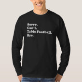 Sorry Can't Bye     Table Football Tシャツ (正面)