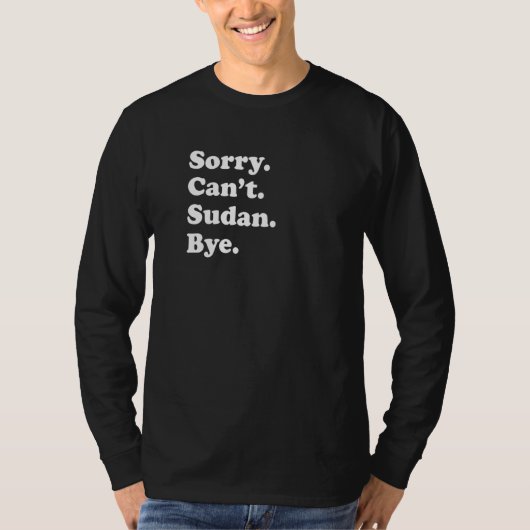 Sorry Can't Bye Travel Proud Sudan 1 Tシャツ (正面)