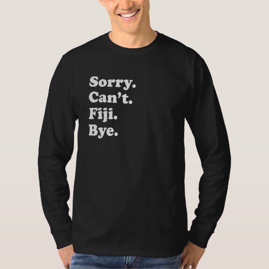 Sorry Can't Bye     Vacation Island Fiji Tシャツ (正面)
