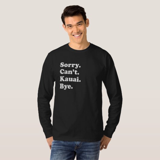 Sorry Can't Bye     Vacation Island Kauai Tシャツ (正面フル)