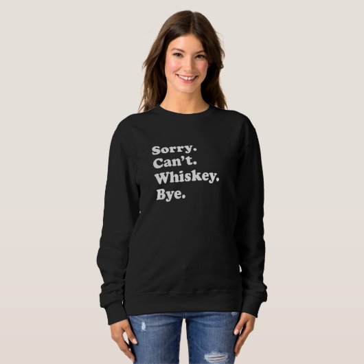 Sorry Can't Bye Whiskey 1 スウェットシャツ (正面フル)