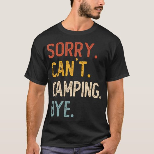 Sorry Can'T Camping Bye Shirts Funny Camping Lover Tシャツ (正面)