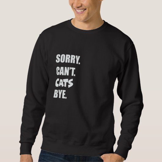 Sorry Can't Cats Bye  2 スウェットシャツ (正面)