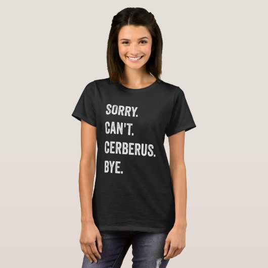 Sorry Can't Cerberus Funny Halloween Monster Tシャツ (正面フル)