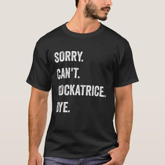 Sorry Can't Cockatrice Funny Halloween Monster Tシャツ (正面)