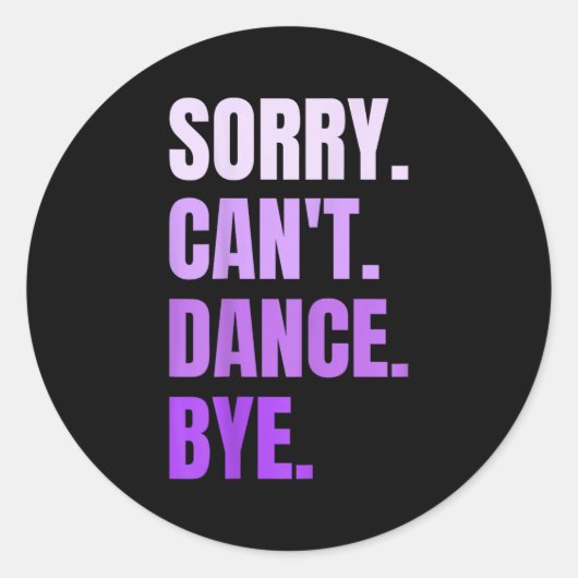 Sorry Can't Dance Bye Retro Funny Dancer Dancing D ラウンドシール (正面)