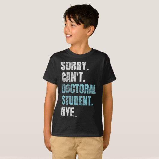 Sorry Can't Doctoral Student Bye Phd Graduation St Tシャツ (正面フル)