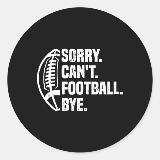 Sorry Can't Football Bye American Footbal Design  ラウンドシール (正面)