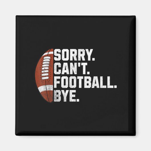 Sorry Cant Football Bye For Men Boys Funny America マグネット (正面)