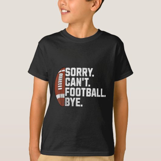 Sorry Cant Football Bye For Men Boys Funny America Tシャツ (正面)
