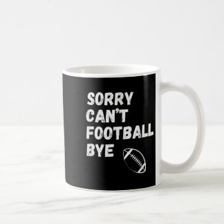 Sorry Can't Football Bye. Funny Football Paren  コーヒーマグカップ