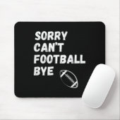 Sorry Can't Football Bye. Funny Football Paren  マウスパッド (マウス)