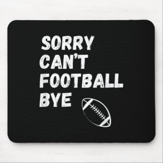 Sorry Can't Football Bye. Funny Football Paren  マウスパッド
