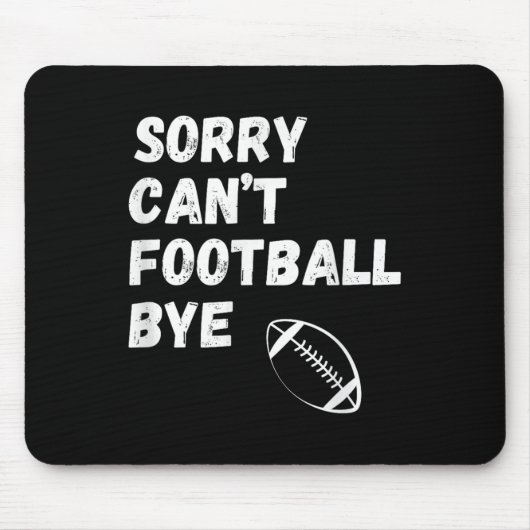 Sorry Can't Football Bye. Funny Football Paren  マウスパッド (正面)