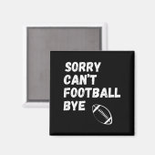 Sorry Can't Football Bye. Funny Football Paren  マグネット (正面/裏面)