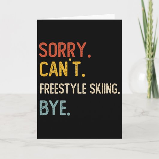 Sorry Can't Freestyle Skiing Bye Shirts Freestyle  カード (正面)