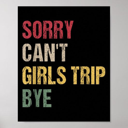 Sorry Can't Girls Trip Bye Shirt  ポスター (正面)
