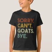 Sorry Can't Goats Bye Funny Goats  Tシャツ (正面)