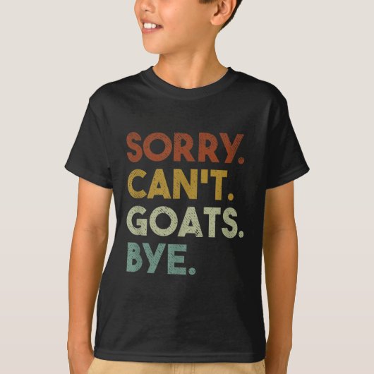 Sorry Can't Goats Bye Funny Goats Tシャツ (正面)