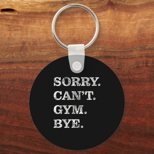 Sorry Can't Gym Bye - Weightlifting Muscles Workou キーホルダー (正面)