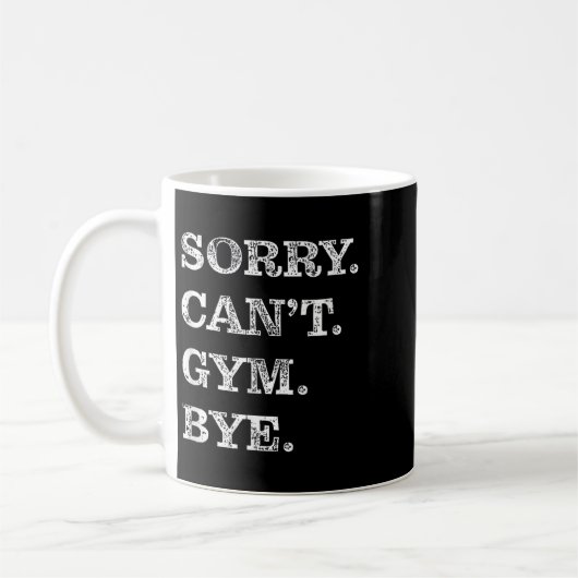 Sorry Can't Gym Bye - Weightlifting Muscles Workou コーヒーマグカップ (左)