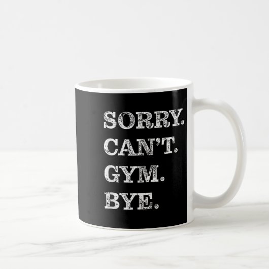 Sorry Can't Gym Bye - Weightlifting Muscles Workou コーヒーマグカップ (右)