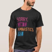 Sorry Can't Gymnastics Bye Funny Gymnastics Player Tシャツ (正面)