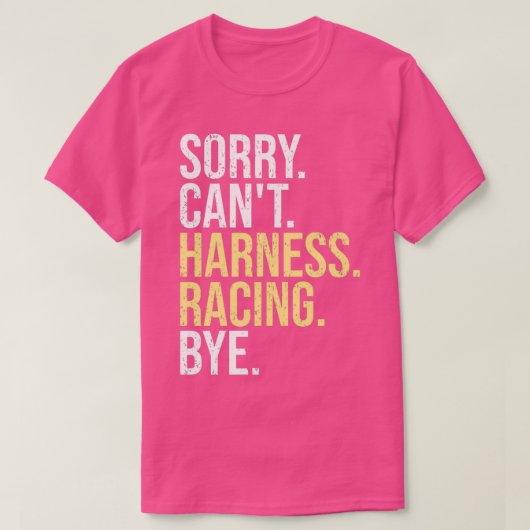 Sorry Cant Harness Racing Bye Funny Horse Racing L Tシャツ (デザイン正面)
