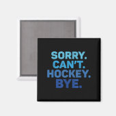 Sorry Can't Hockey Bye  マグネット (正面/裏面)