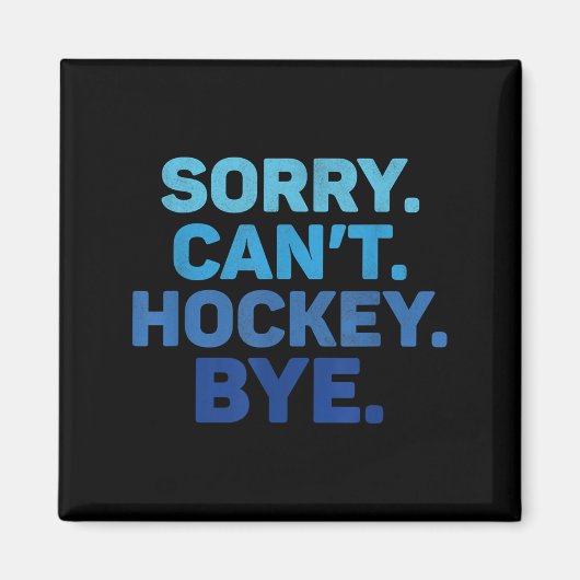 Sorry Can't Hockey Bye  マグネット (正面)